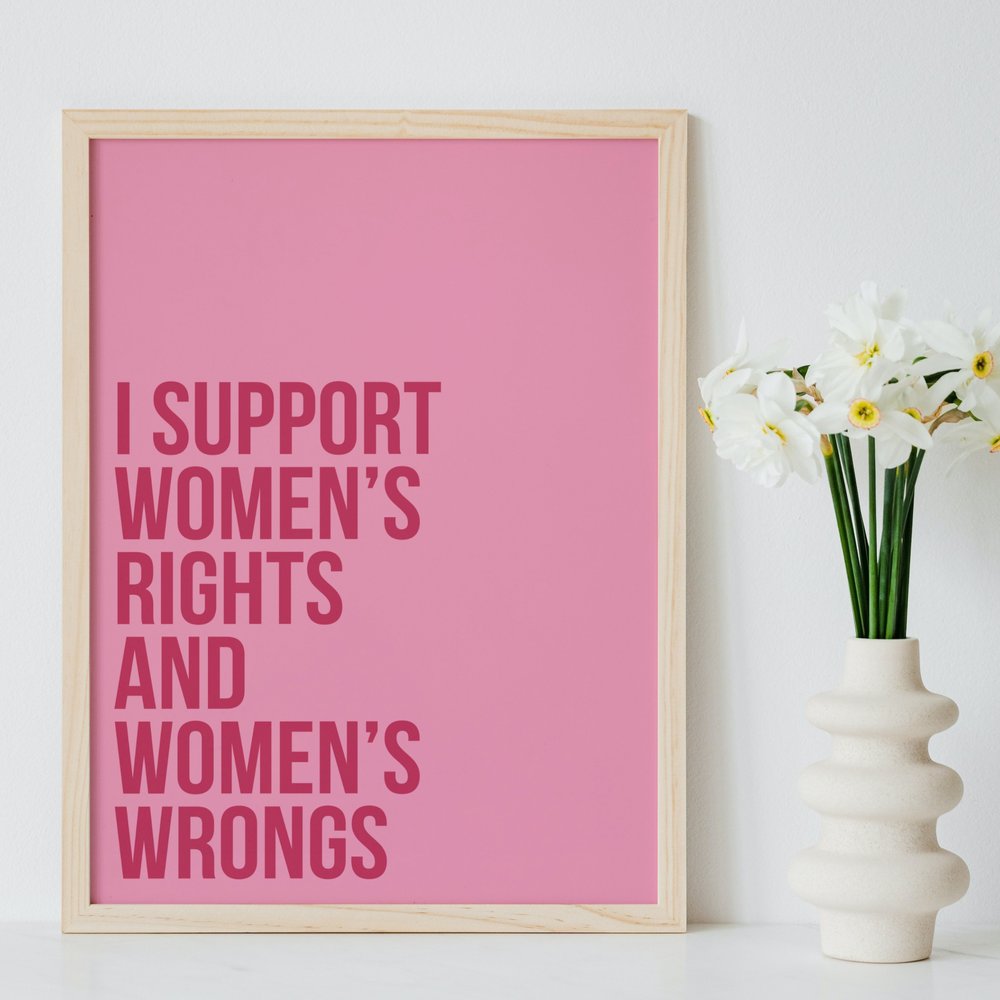 I Support Women's Rights and Women's Wrongs Print | Dochas Design Studio