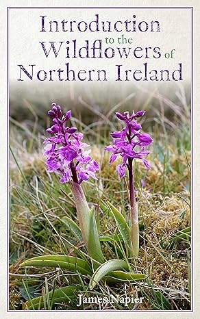 Introduction to the Wildflowers of Northern Ireland | James Napier