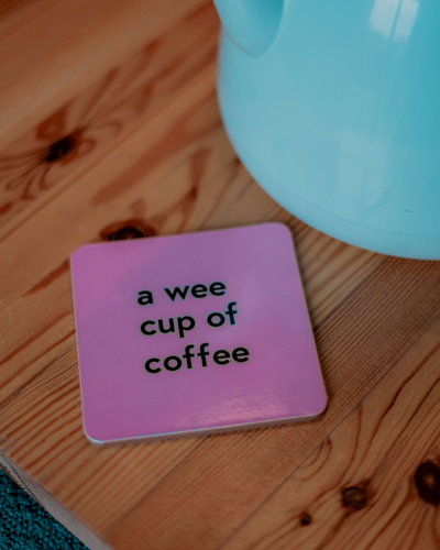 A Wee Cup of Coffee Coaster