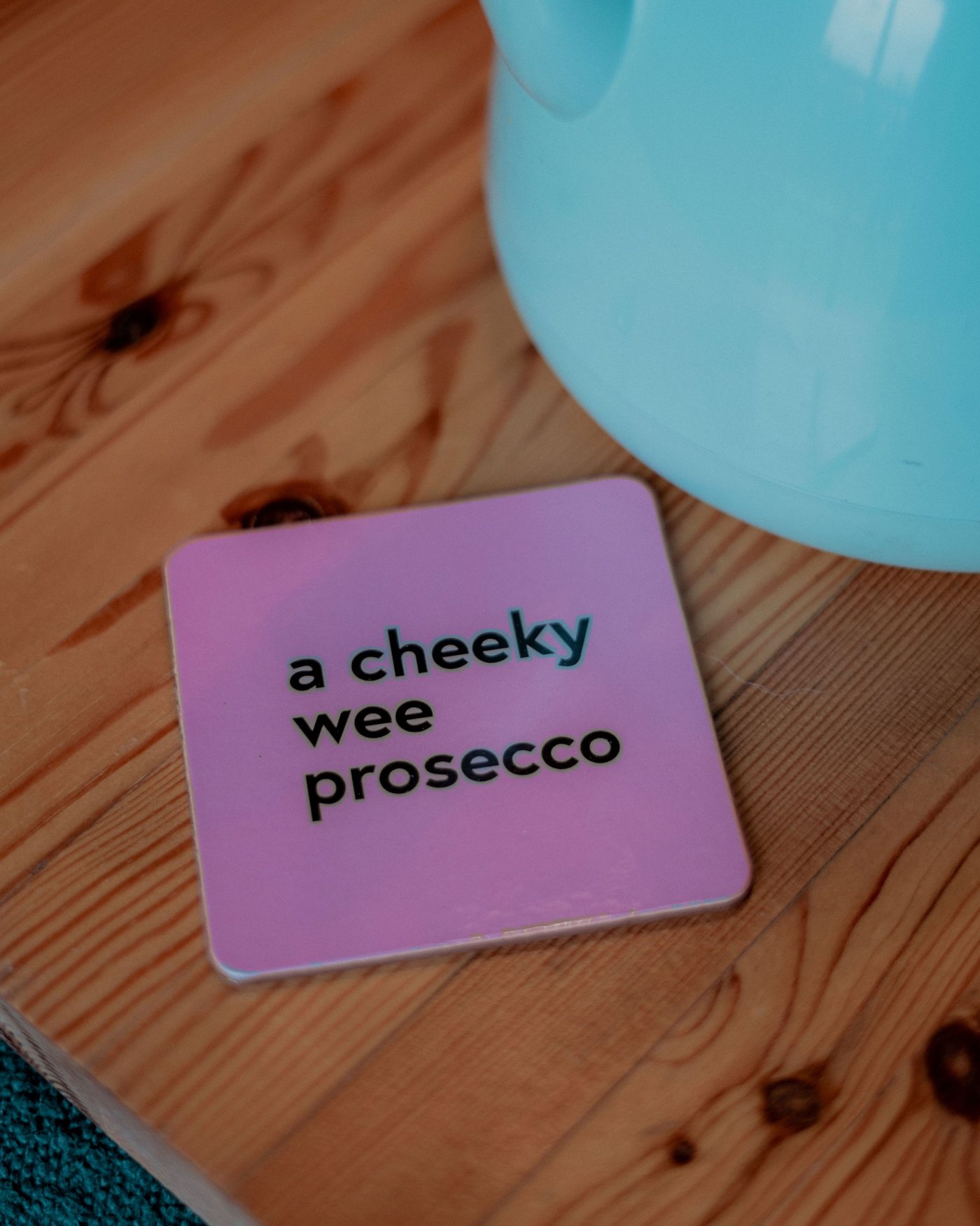 A Cheeky Wee Prosecco Coaster